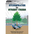 Stormwater to Street Trees: Engineering Urban Forests for Stormwater Management