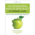 The Behavioral Health Specialist in Primary Care: Skills for Integrated Practice