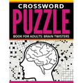 Crossword Puzzle Book For Adults: Brain Twisters
