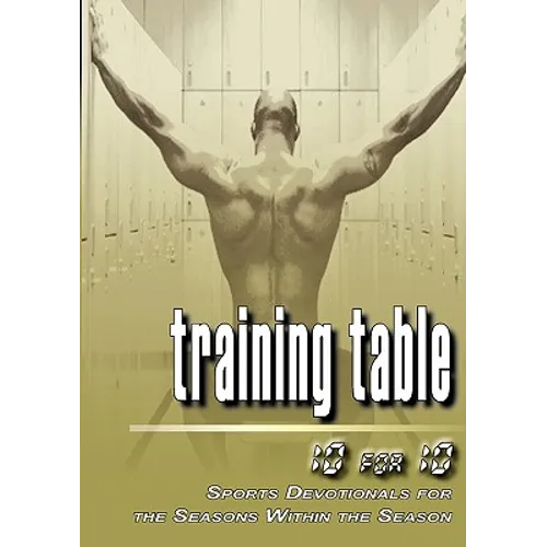 Training Table: 10 for 10 - Sports Devotionals for the Seasons Within the Season