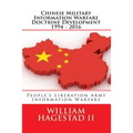 Chinese Military Information Warfare Doctrine Development 1994 - 2016: People's Liberation Army Information Warfare
