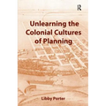 Unlearning the Colonial Cultures of Planning