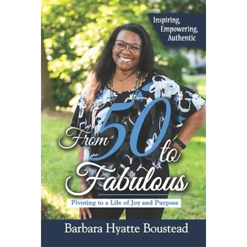 From 50 to Fabulous: Pivoting to a Life of Joy and Purpose