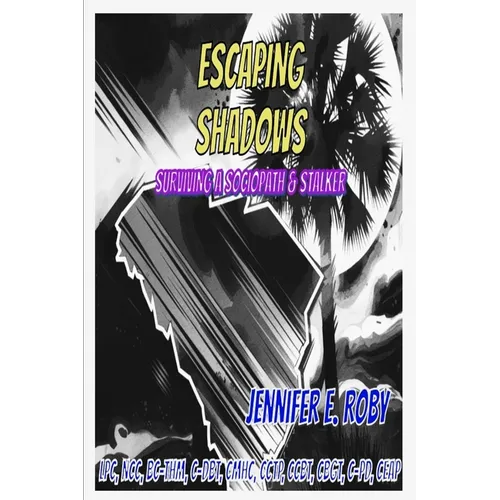 Escaping Shadows: Surviving a Sociopath and Stalker