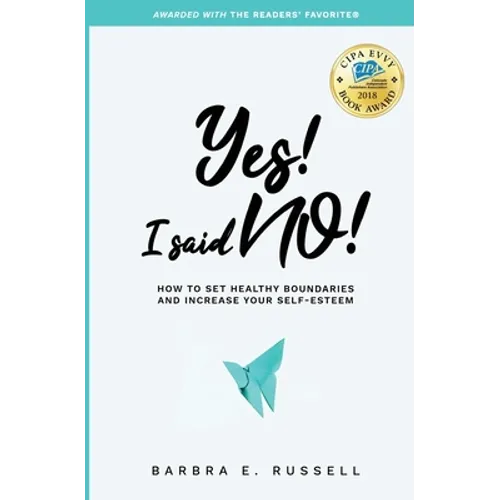Yes! I Said No!: How to Set Healthy Boundaries and Increase Your Self-Esteem