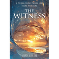 The Witness: A Personal Journey Through Fear, Trauma and Healing