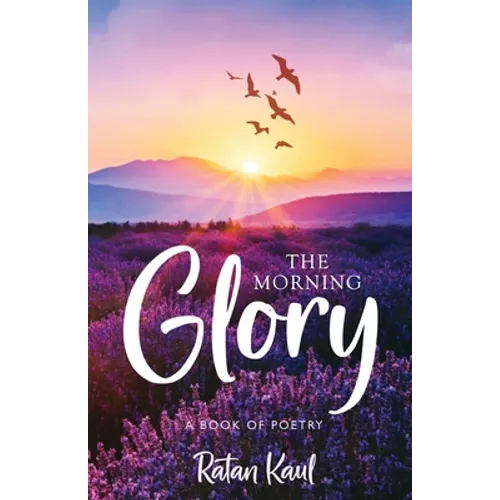 The Morning Glory: A Book of Poetry