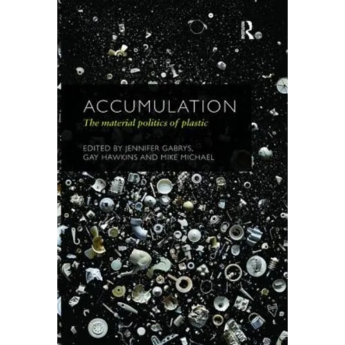 Accumulation: The Material Politics of Plastic