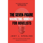 The Seven Figure Marketing Mindset For Novelists - Paperback