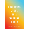 Following Jesus in a Warming World: A Christian Call to Climate Action
