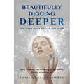 Beautifully Digging Deeper