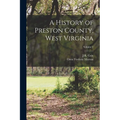 A History of Preston County, West Virginia; Volume 2