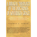 A Biblical Theology of the Doctrines of Sovereign Grace