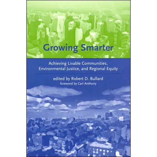 Growing Smarter: Achieving Livable Communities, Environmental Justice, and Regional Equity