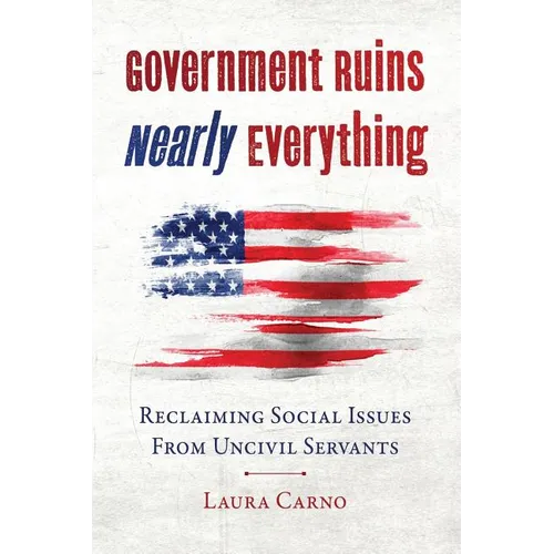 Government Ruins Nearly Everything: Reclaiming Social Issues from Uncivil Servants