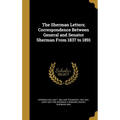 The Sherman Letters; Correspondence Between General and Senator Sherman From 1837 to 1891
