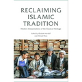 Reclaiming Islamic Tradition: Modern Interpretations of the Classical Heritage
