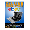 Selling Goodwill Items on eBay: How to Buy Low Form Goodwill And Sell High On eBay for Hugh Profit Margins