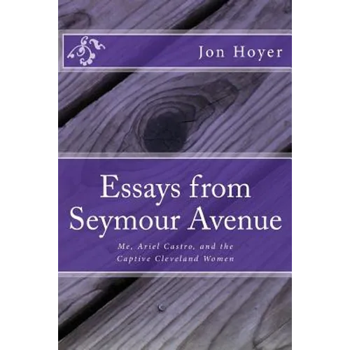 Essays from Seymour Avenue: Me, Ariel Castro, and the Captive Cleveland Women
