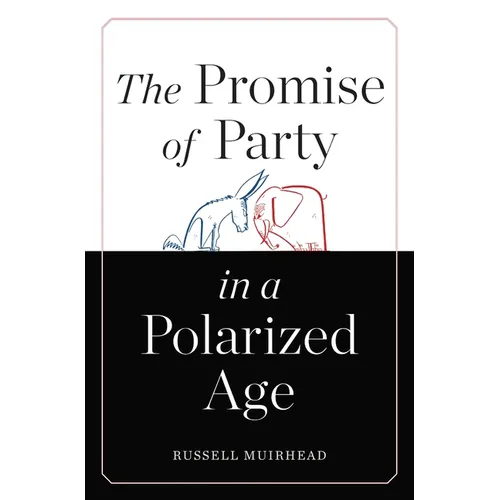 The Promise of Party in a Polarized Age