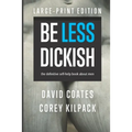 Be Less Dickish: The Definitive Self-help Book About Men