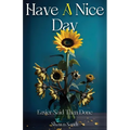Have A Nice Day: Easier Said Than Done
