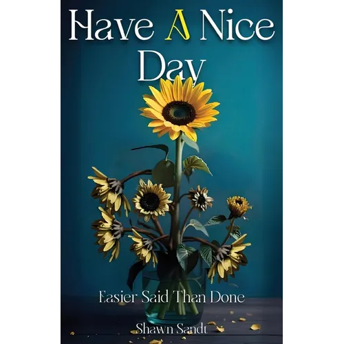 Have A Nice Day: Easier Said Than Done