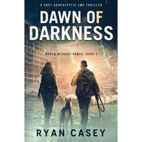 Dawn of Darkness: A Post Apocalyptic EMP Thriller
