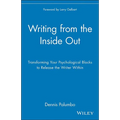 Writing from the Inside Out: Transforming Your Psychological Blocks to Release the Writer Within