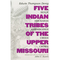 Five Indian Tribes of the Upper Missouri: Sioux, Arickaras, Assiniboines, Crees, Crows Volume 59