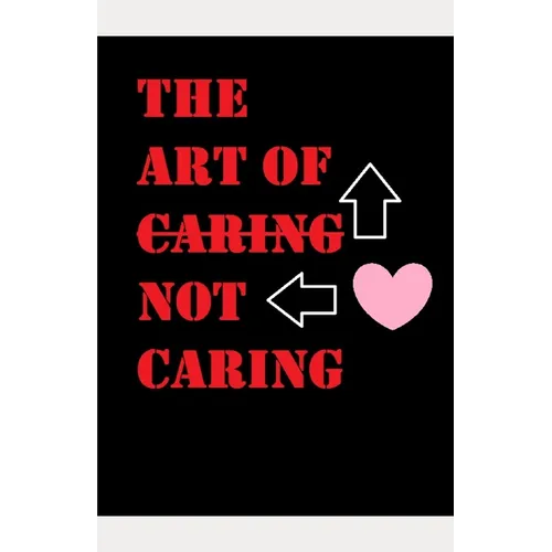 The Art of Not Caring