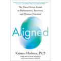 Aligned: The Data-Driven Guide to Performance, Recovery, and Human Potential