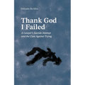 Thank God I Failed: A Lawyer's Suicide Attempt and the Case Against Trying