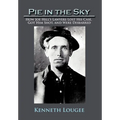 Pie in the Sky: How Joe Hill's Lawyers Lost His Case, Got Him Shot, and Were Disbarred