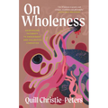 On Wholeness: Anishinaabe Pathways to Embodiment and Collective Liberation