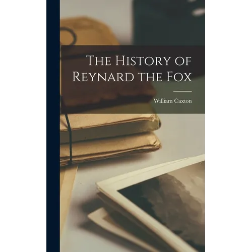 The History of Reynard the Fox
