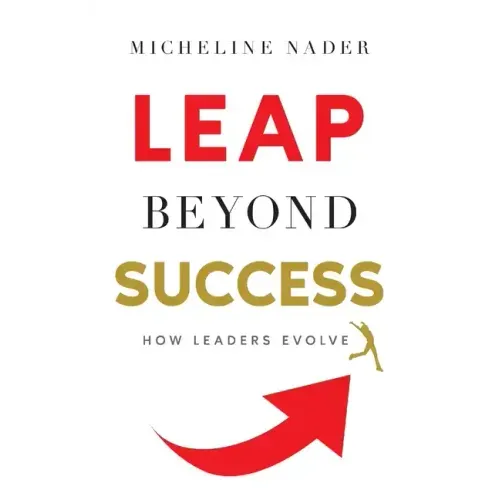 LEAP Beyond Success: How Leaders Evolve