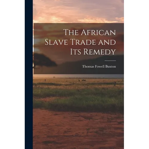 The African Slave Trade and Its Remedy