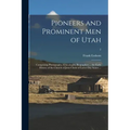 Pioneers and Prominent Men of Utah: Comprising Photographs, Genealogies, Biographies ... the Early History of the Church of Jesus Christ of Latter-day