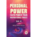 Personal Power Faith Power Your Inspirational Forces Vol. 4