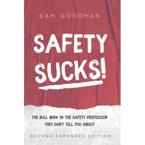 Safety Sucks!: The Bull $H!# in the Safety Profession They Don't Tell You About