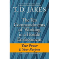 Ten Commandments of Working in a Hostile Environment: Your Power Is Your Purpose
