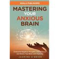 Mastering Your Anxious Brain