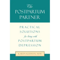 The Postpartum Partner: Practical Solutions for Living with Postpartum Depression