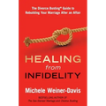 Healing from Infidelity: The Divorce Busting(r) Guide to Rebuilding Your Marriage After an Affair