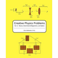 Creative Physics Problems: Waves, Electricity & Magnetism, And Optics