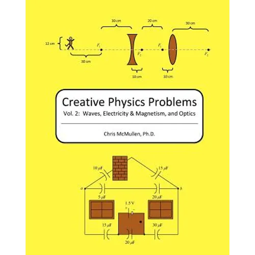 Creative Physics Problems: Waves, Electricity & Magnetism, And Optics