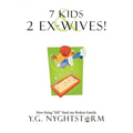 7 Kids & 2 Ex-Wives!: How fixing "ME" fixed my Broken Family