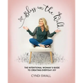 Bliss In The Wild: The Intentional Woman's Guide to Creating Everyday Joy