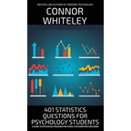 401 Statistics Questions For Psychology Students: A Guide To Psychology Research Methods, Psychometrics And More